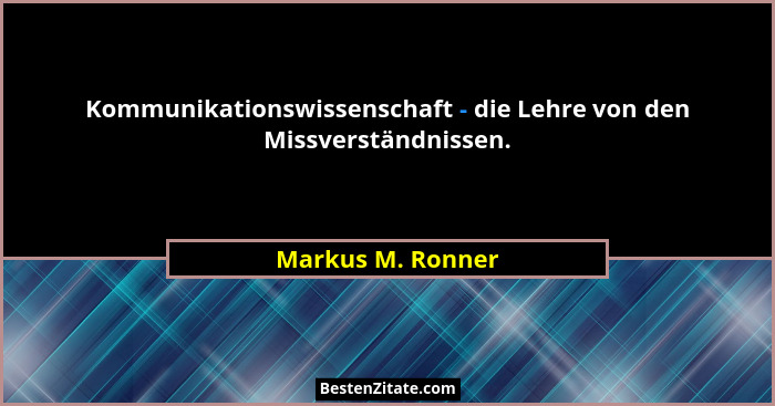Kommunikationswissenschaft - die Lehre von den Missverständnissen.... - Markus M. Ronner