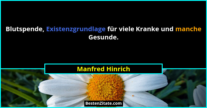 Blutspende, Existenzgrundlage für viele Kranke und manche Gesunde.... - Manfred Hinrich
