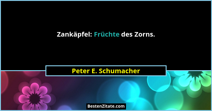 Zankäpfel: Früchte des Zorns.... - Peter E. Schumacher
