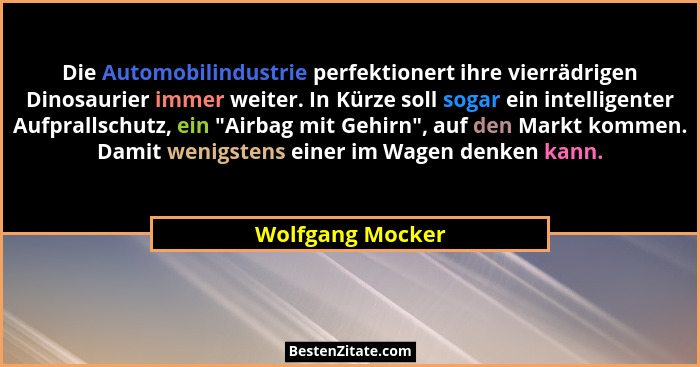 Die Automobilindustrie perfektionert ihre vierrädrigen Dinosaurier immer weiter. In Kürze soll sogar ein intelligenter Aufprallschut... - Wolfgang Mocker