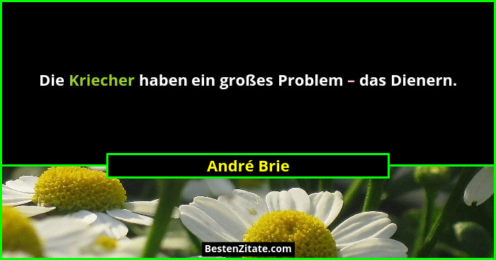 Die Kriecher haben ein großes Problem – das Dienern.... - André Brie