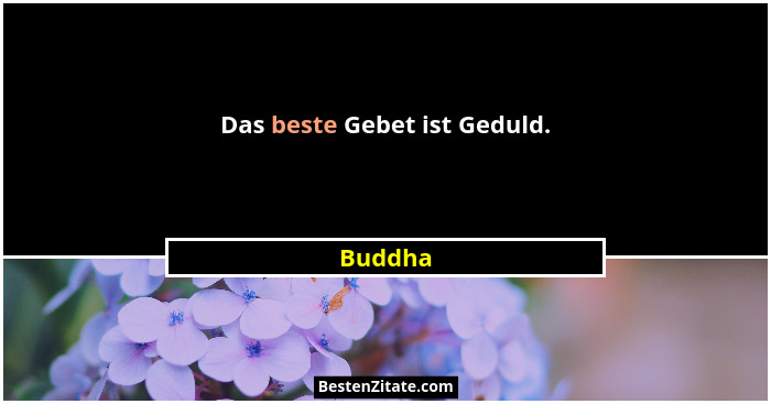 Das beste Gebet ist Geduld.... - Buddha