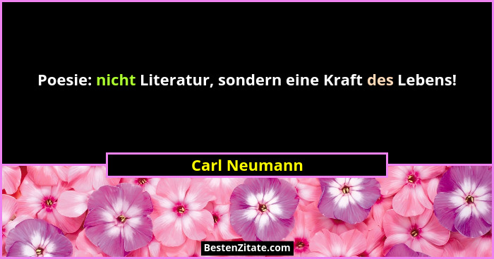 Poesie: nicht Literatur, sondern eine Kraft des Lebens!... - Carl Neumann