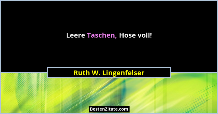 Leere Taschen, Hose voll!... - Ruth W. Lingenfelser