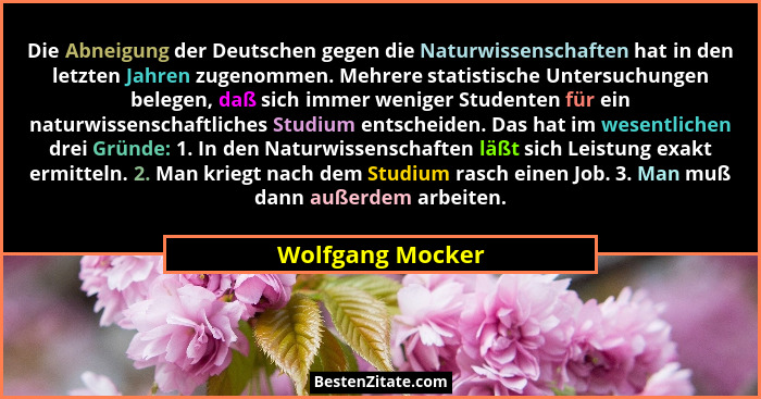 Die Abneigung der Deutschen gegen die Naturwissenschaften hat in den letzten Jahren zugenommen. Mehrere statistische Untersuchungen... - Wolfgang Mocker