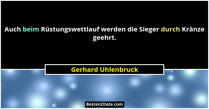 Auch beim Rüstungswettlauf werden die Sieger durch Kränze geehrt.... - Gerhard Uhlenbruck