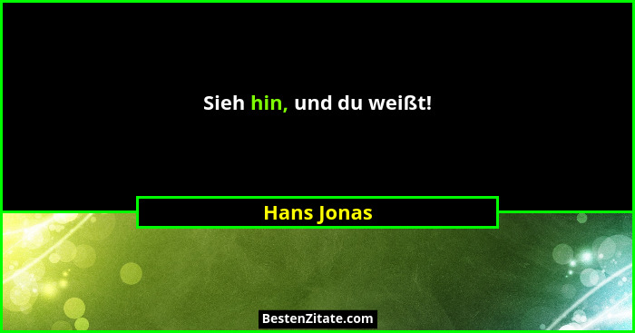 Sieh hin, und du weißt!... - Hans Jonas