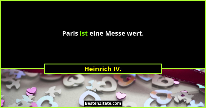 Paris ist eine Messe wert.... - Heinrich IV.