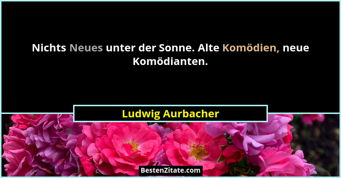 Nichts Neues unter der Sonne. Alte Komödien, neue Komödianten.... - Ludwig Aurbacher
