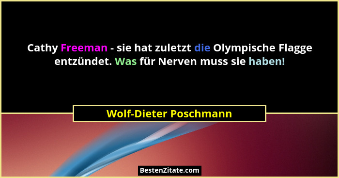 Cathy Freeman - sie hat zuletzt die Olympische Flagge entzündet. Was für Nerven muss sie haben!... - Wolf-Dieter Poschmann