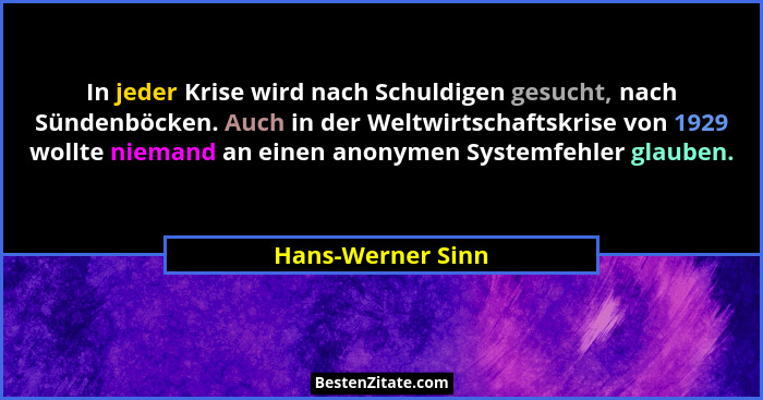 In jeder Krise wird nach Schuldigen gesucht, nach Sündenböcken. Auch in der Weltwirtschaftskrise von 1929 wollte niemand an einen a... - Hans-Werner Sinn
