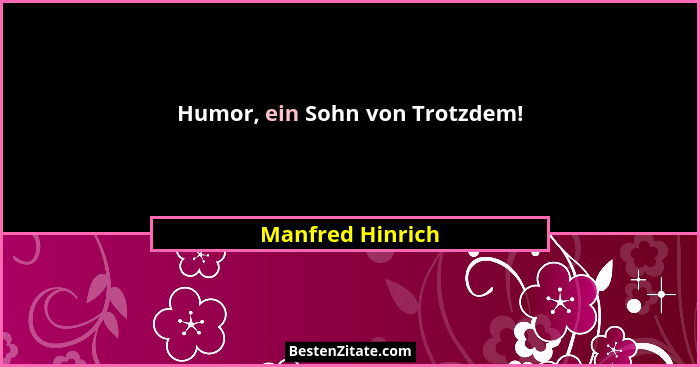 Humor, ein Sohn von Trotzdem!... - Manfred Hinrich