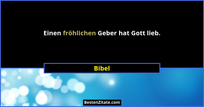 Einen fröhlichen Geber hat Gott lieb.... - Bibel