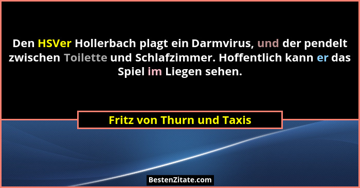 Den HSVer Hollerbach plagt ein Darmvirus, und der pendelt zwischen Toilette und Schlafzimmer. Hoffentlich kann er das Spie... - Fritz von Thurn und Taxis