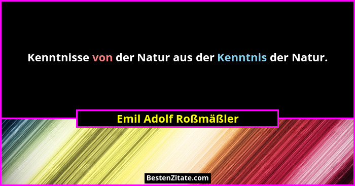 Kenntnisse von der Natur aus der Kenntnis der Natur.... - Emil Adolf Roßmäßler