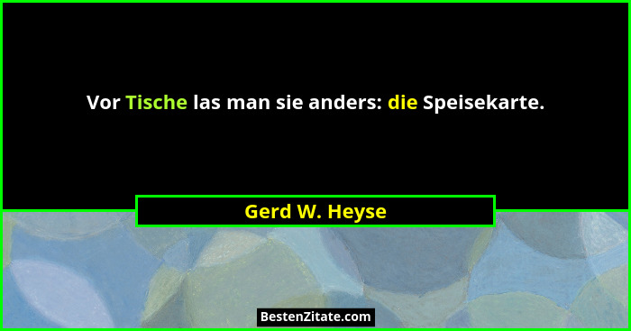 Vor Tische las man sie anders: die Speisekarte.... - Gerd W. Heyse