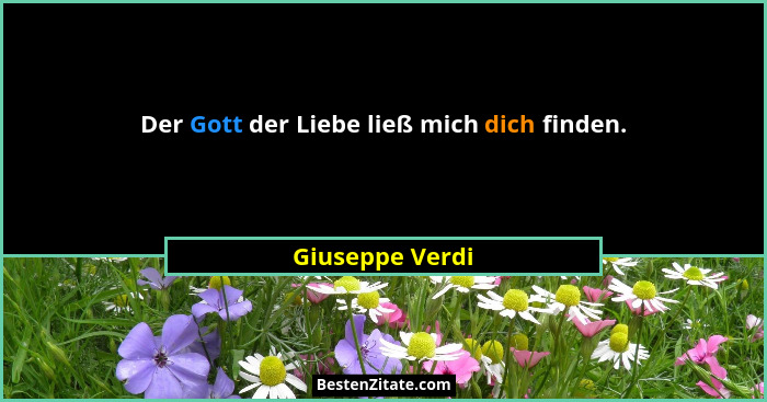 Der Gott der Liebe ließ mich dich finden.... - Giuseppe Verdi