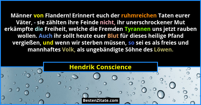 Männer von Flandern! Erinnert euch der ruhmreichen Taten eurer Väter, - sie zählten ihre Feinde nicht, ihr unerschrockener Mut er... - Hendrik Conscience