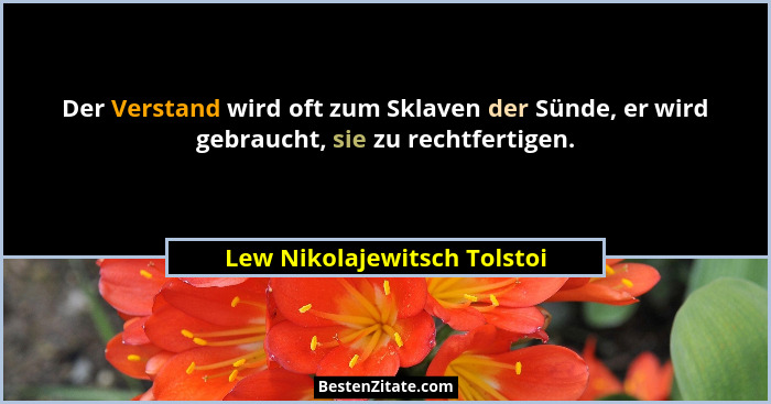 Der Verstand wird oft zum Sklaven der Sünde, er wird gebraucht, sie zu rechtfertigen.... - Lew Nikolajewitsch Tolstoi