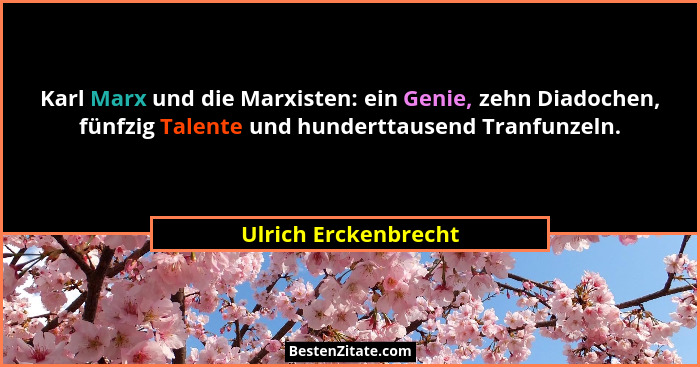 Karl Marx und die Marxisten: ein Genie, zehn Diadochen, fünfzig Talente und hunderttausend Tranfunzeln.... - Ulrich Erckenbrecht