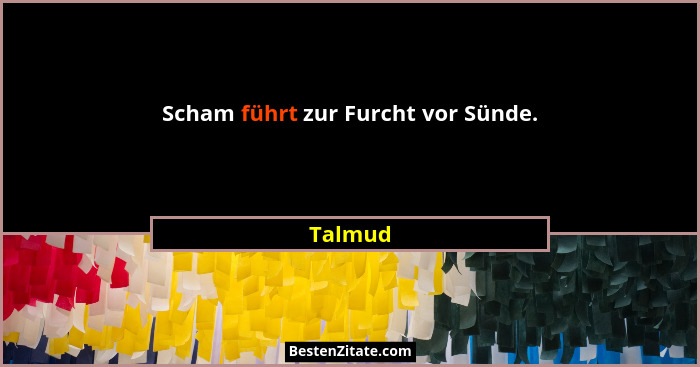 Scham führt zur Furcht vor Sünde.... - Talmud