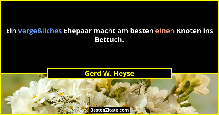 Ein vergeßliches Ehepaar macht am besten einen Knoten ins Bettuch.... - Gerd W. Heyse