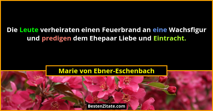 Die Leute verheiraten einen Feuerbrand an eine Wachsfigur und predigen dem Ehepaar Liebe und Eintracht.... - Marie von Ebner-Eschenbach