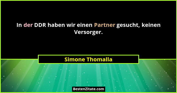 In der DDR haben wir einen Partner gesucht, keinen Versorger.... - Simone Thomalla