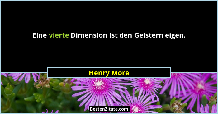 Eine vierte Dimension ist den Geistern eigen.... - Henry More