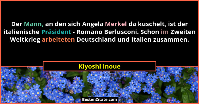 Der Mann, an den sich Angela Merkel da kuschelt, ist der italienische Präsident - Romano Berlusconi. Schon im Zweiten Weltkrieg arbeit... - Kiyoshi Inoue