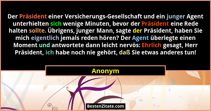 Der Präsident einer Versicherungs-Gesellschaft und ein junger Agent unterhielten sich wenige Minuten, bevor der Präsident eine Rede halten so... - Anonym