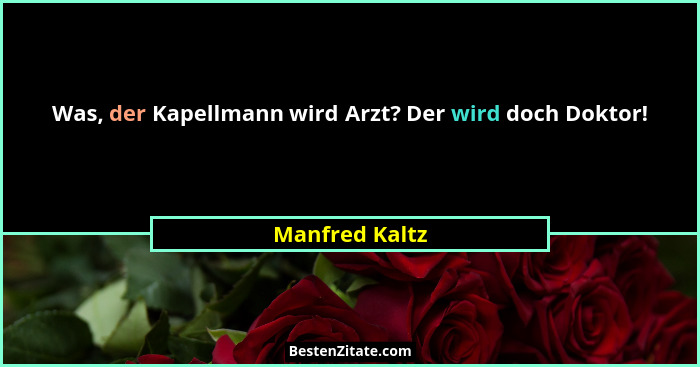 Was, der Kapellmann wird Arzt? Der wird doch Doktor!... - Manfred Kaltz