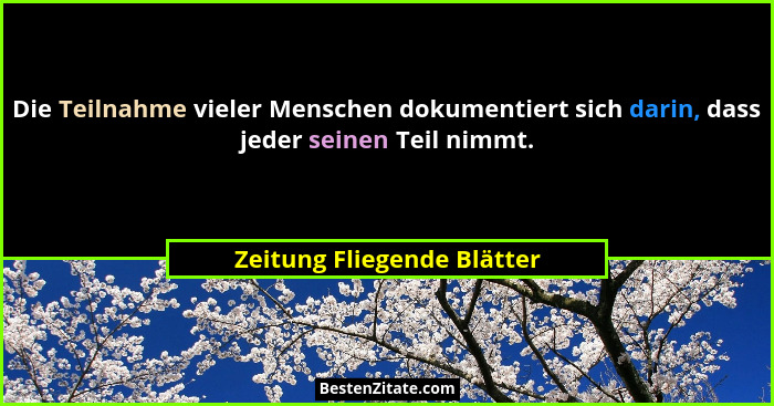 Die Teilnahme vieler Menschen dokumentiert sich darin, dass jeder seinen Teil nimmt.... - Zeitung Fliegende Blätter
