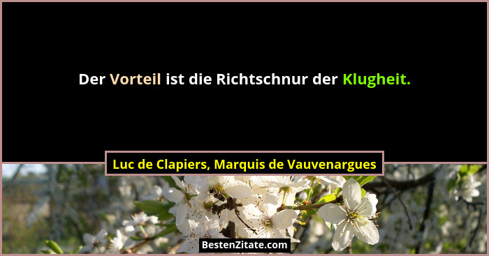 Der Vorteil ist die Richtschnur der Klugheit.... - Luc de Clapiers, Marquis de Vauvenargues