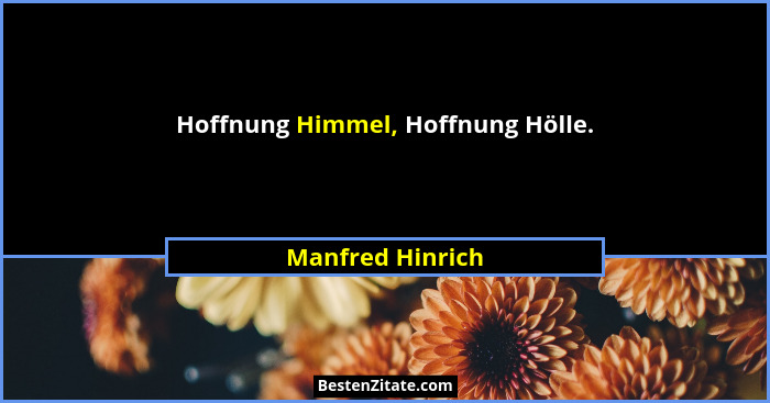 Hoffnung Himmel, Hoffnung Hölle.... - Manfred Hinrich