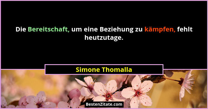 Die Bereitschaft, um eine Beziehung zu kämpfen, fehlt heutzutage.... - Simone Thomalla