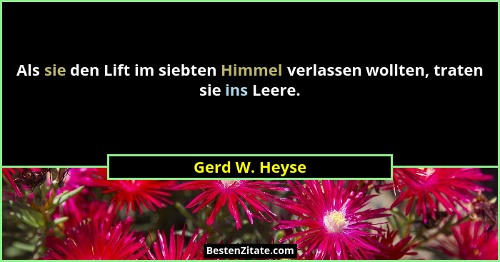 Als sie den Lift im siebten Himmel verlassen wollten, traten sie ins Leere.... - Gerd W. Heyse