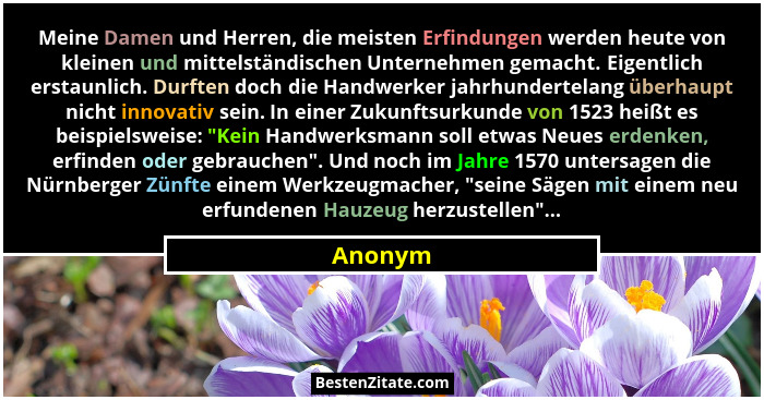 Meine Damen und Herren, die meisten Erfindungen werden heute von kleinen und mittelständischen Unternehmen gemacht. Eigentlich erstaunlich. D... - Anonym