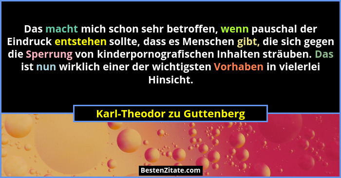 Das macht mich schon sehr betroffen, wenn pauschal der Eindruck entstehen sollte, dass es Menschen gibt, die sich gegen d... - Karl-Theodor zu Guttenberg