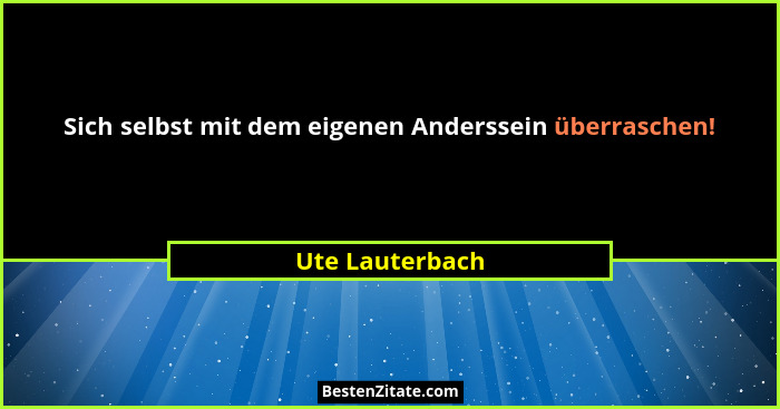 Sich selbst mit dem eigenen Anderssein überraschen!... - Ute Lauterbach