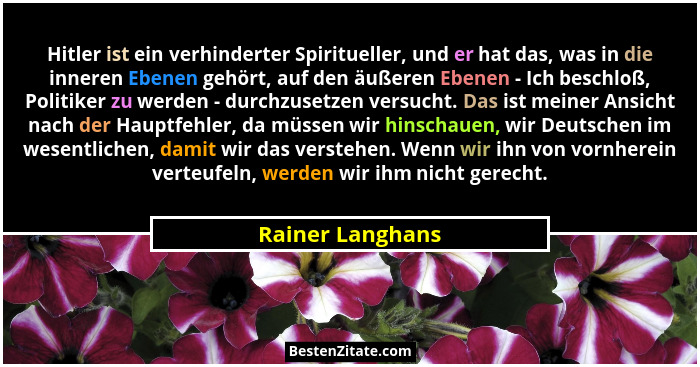 Hitler ist ein verhinderter Spiritueller, und er hat das, was in die inneren Ebenen gehört, auf den äußeren Ebenen - Ich beschloß, P... - Rainer Langhans