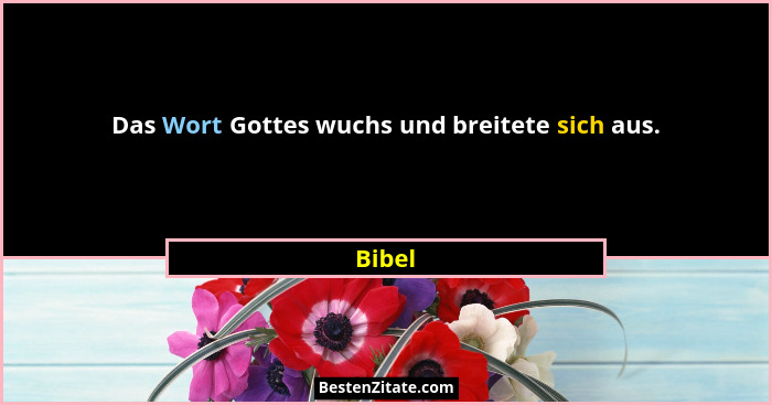 Das Wort Gottes wuchs und breitete sich aus.... - Bibel