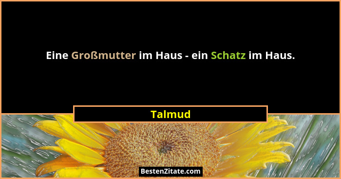 Eine Großmutter im Haus - ein Schatz im Haus.... - Talmud