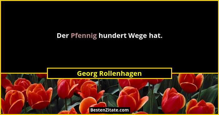 Der Pfennig hundert Wege hat.... - Georg Rollenhagen