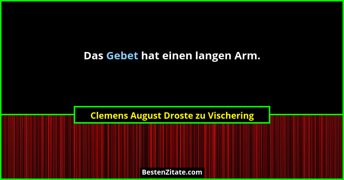 Das Gebet hat einen langen Arm.... - Clemens August Droste zu Vischering