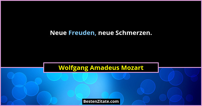 Neue Freuden, neue Schmerzen.... - Wolfgang Amadeus Mozart