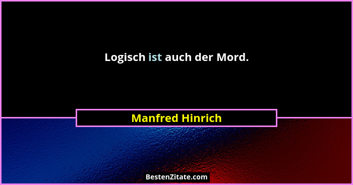 Logisch ist auch der Mord.... - Manfred Hinrich