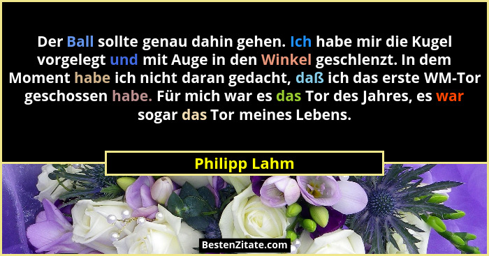 Der Ball sollte genau dahin gehen. Ich habe mir die Kugel vorgelegt und mit Auge in den Winkel geschlenzt. In dem Moment habe ich nicht... - Philipp Lahm