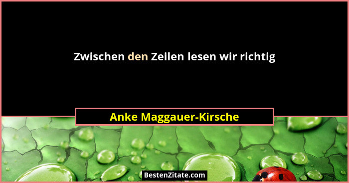 Zwischen den Zeilen lesen wir richtig... - Anke Maggauer-Kirsche