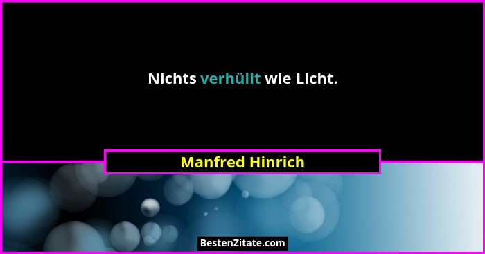 Nichts verhüllt wie Licht.... - Manfred Hinrich